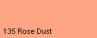 135 ROSE DUST